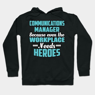Communications Manager Because workplaces need heroes Hoodie